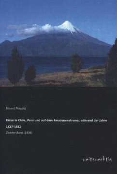 Reise in Chile, Peru und auf dem Amazonenstrome, während der Jahre 1827-1832 - Poeppig, Eduard