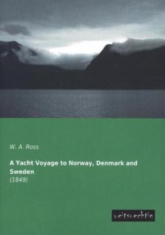 A Yacht Voyage to Norway, Denmark and Sweden - Ross, W. A.