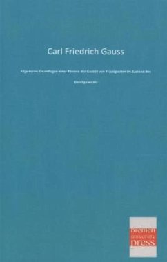 Allgemeine Grundlagen einer Theorie der Gestalt von Flüssigkeiten im Zustand des Gleichgewichts - Gauß, Carl Fr.