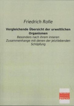 Vergleichende Übersicht der urweltlichen Organismen - Rolle, Friedrich