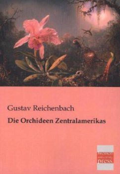 Die Orchideen Zentralamerikas - Reichenbach, Gustav