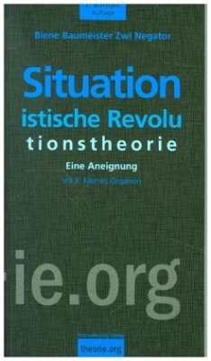 Kleines Organon / Situationistische Revolutionstheorie 2 - Baumeister, Biene;Negator, Zwi