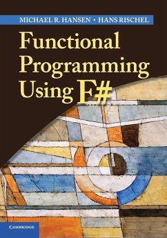 Functional Programming Using F# - Hansen, Michael R. (Technical University of Denmark, Lyngby); Rischel, Hans (Technical University of Denmark, Lyngby)