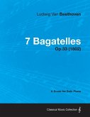 7 Bagatelles - Op. 33 - A Score for Solo Piano;With a Biography by Joseph Otten