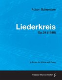 Liederkreis - A Score for Voice and Piano Op.24 (1840)