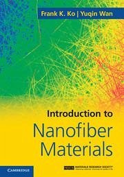 Introduction to Nanofiber Materials - Ko, Frank K; Wan, Yuqin