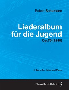 Liederalbum Fur Die Jugend - A Score for Voice and Piano Op.79 (1849) - Schumann, Robert