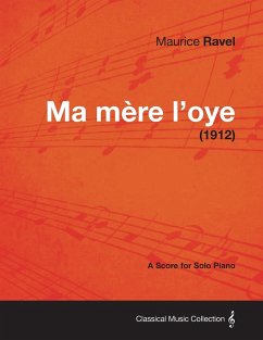 Ma Mere L'Oye - A Score for Solo Piano (1912) - Ravel, Maurice