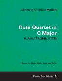 Flute Quartet in C Major - A Score for Flute, Violin, Viola and Cello K.Anh.171/285b (1778)