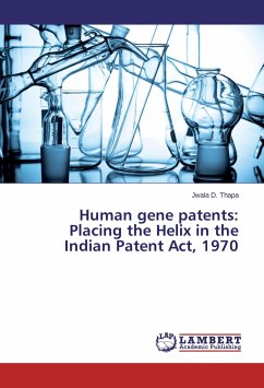 Human gene patents: Placing the Helix in the Indian Patent Act, 1970 - Thapa, Jwala D.