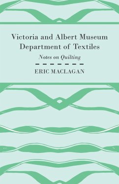 Victoria and Albert Museum Department of Textiles - Notes on Quilting - Maclagan, Eric