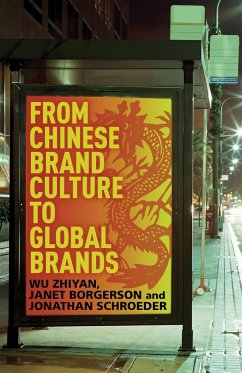 From Chinese Brand Culture to Global Brands - Zhiyan, W.;Borgerson, J.;Schroeder, J.