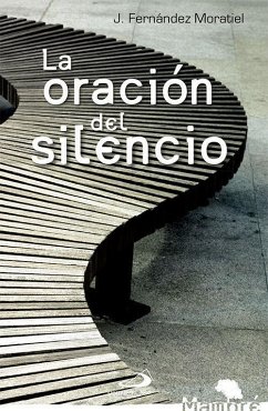 La oración del silencio - Moratiel, José F.; de Cos, Julián