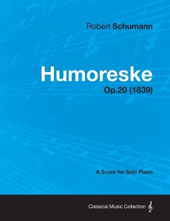 Humoreske - A Score for Solo Piano Op.20 (1839) - Schumann, Robert