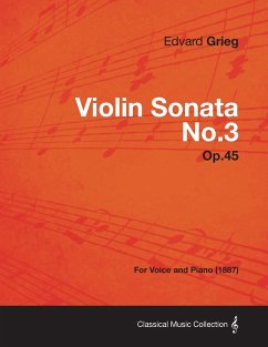 Violin Sonata No.3 Op.45 - For Voice and Piano (1887) - Grieg, Edvard
