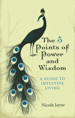 The 5 Points of Power and Wisdom: A Guide to Intuitive Living - Jayne, Nicola