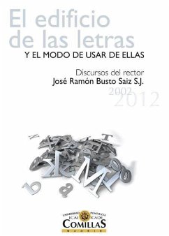 El edificio de las letras y el modo de usar de ellas : discursos del rector José Ramón Busto Saiz, 2001-2012 - Busto Saiz, José Ramón