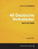 49 Deutsche Volkslieder - For Solo Piano WoO 33 (1894)