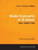 Violin Concerto in G minor - A Score for Violin and Piano BWV 1056R (1738)