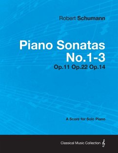 Piano Sonatas No.1-3 - A Score for Solo Piano Op.11 Op.22 Op.14 - Schumann, Robert