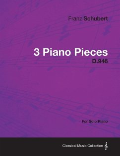 3 Piano Pieces D.946 - For Solo Piano - Schubert, Franz