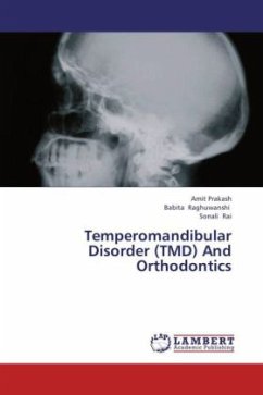 Temperomandibular Disorder (TMD) And Orthodontics - Prakash, Amit;Raghuwanshi, Babita;Rai, Sonali