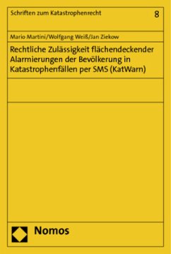 Rechtliche Zulässigkeit flächendeckender Alarmierungen der Bevölkerung in Katastrophenfällen per SMS (KatWarn) - Ziekow, Jan;Martini, Mario;Weiß, Wolfgang