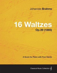 16 Waltzes - A Score for Piano with Four Hands Op.39 (1865) - Brahms, Johannes