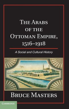 The Arabs of the Ottoman Empire, 1516 1918 - Masters, Bruce