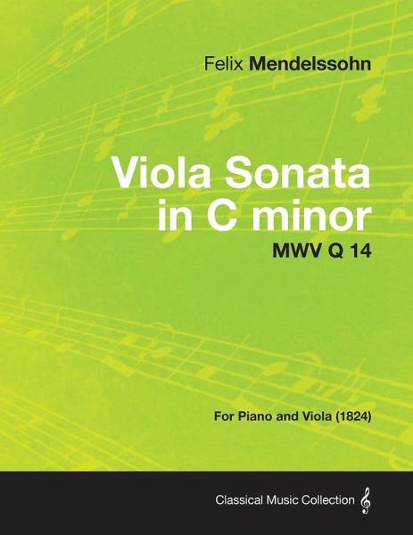 Viola Sonata in C minor MWV Q 14 - For Piano and Viola (1824) Viola Sonata in C minor MWV Q 14 - For Piano and Viola (1824)