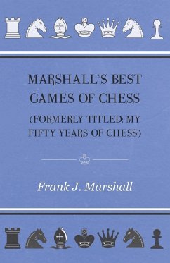 Marshall's Best Games of Chess - Marshall, Frank J.