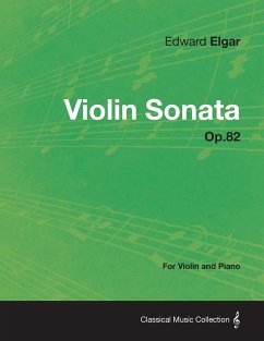 Violin Sonata Op.82 - For Violin and Piano - Elgar, Edward