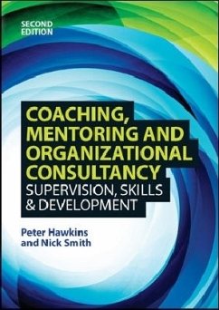 Coaching, Mentoring and Organizational Consultancy: Supervision, Skills and Development - Hawkins, Peter; Smith, Nick