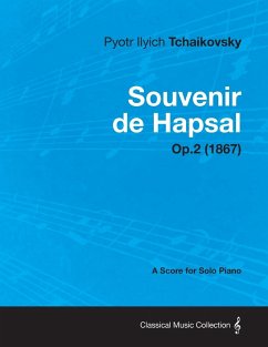 Souvenir de Hapsal - A Score for Solo Piano Op.2 (1867) - Tchaikovsky, Pyotr Ilyich