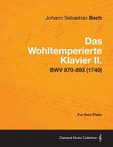 Das Wohltemperierte Klavier II. For Solo Piano - BWV 870-893 (1740)