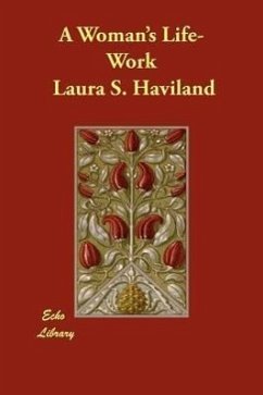 A Woman's Life-Work - Haviland, Laura S.