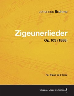 Zigeunerlieder - For Piano and Voice Op.103 (1888) - Brahms, Johannes