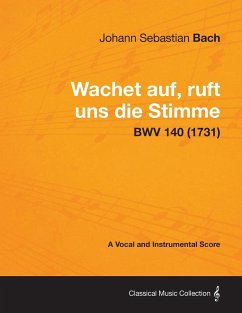 Wachet auf, ruft uns die Stimme - A Vocal and Instrumental Score BWV 140 (1731) - Bach, Johann Sebastian