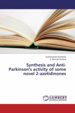 Synthesis and Anti-Parkinson's activity of some novel 2-azetidinones - Gomathy, Subramanian;Shanish Antony, A.