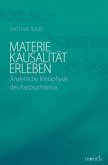 Materie - Kausalität - Erleben Materie - Kausalität - Erleben
