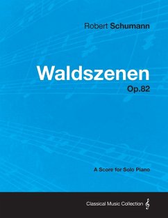 Cover Waldszenen - A Score for Solo Piano Op.82