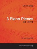 3 Piano Pieces EG 110-112 - For Solo Piano (1865)
