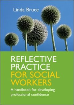 Reflective Practice for Social Workers: A Handbook for Developing Professional Confidence - Bruce, Linda