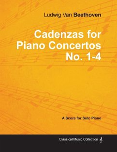 Cadenzas for Piano Concertos No. 1-4 - A Score for Solo Piano;With a Biography by Joseph Otten - Beethoven, Ludwig van