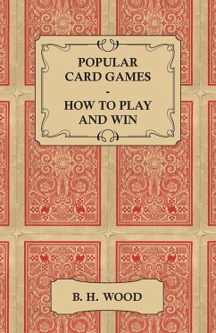 Popular Card Games - How to Play and Win - The Twenty Favourite Card Games for Two or More Players, with Rules and Hints on Play