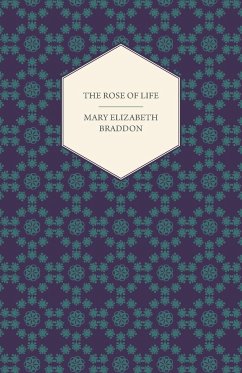 The Rose of Life - Braddon, Mary Elizabeth