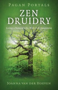 Zen Druidry: Living a Natural Life, with Full Awareness - Van der Hoeven, Joanna