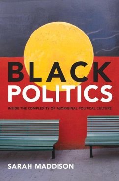 Black Politics: Inside the Complexity of Aboriginal Political Culture - Maddison, Sarah