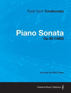 Piano Sonata - A Score for Solo Piano Op.80 (1865) - Tchaikovsky, Pyotr Ilyich