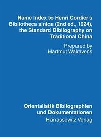 Name Index to Henri Cordier's Bibliotheca sinica (2nd ed., 1924, the Standard Bibliography on Traditional China) - Cordier, Henri (1849 - 1925) Hartmut Walravens (Ed.)